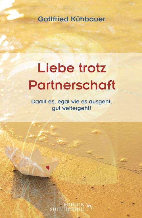 Cover of the book LIEBE TROTZ PARTNERSCHAFT by Gottfried Kühbauer, Edition Summerhill