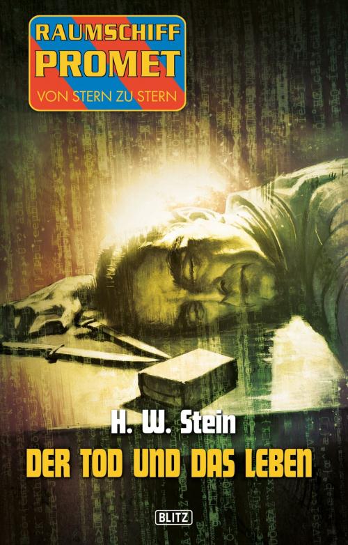 Cover of the book Raumschiff Promet - Von Stern zu Stern 18: Der Tod und das Leben by H. W. Stein, BLITZ-Verlag