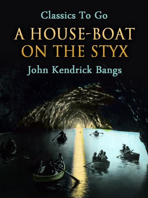 Cover of the book A House-Boat on the Styx by John Kendrick Bangs, Otbebookpublishing