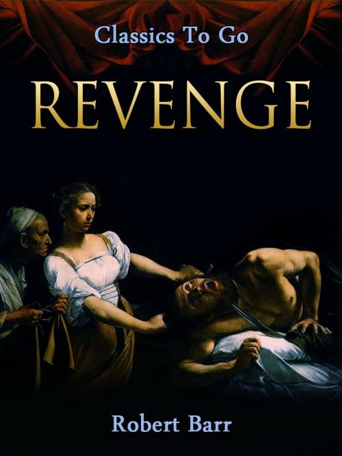 Cover of the book Revenge! by Robert Barr, Otbebookpublishing