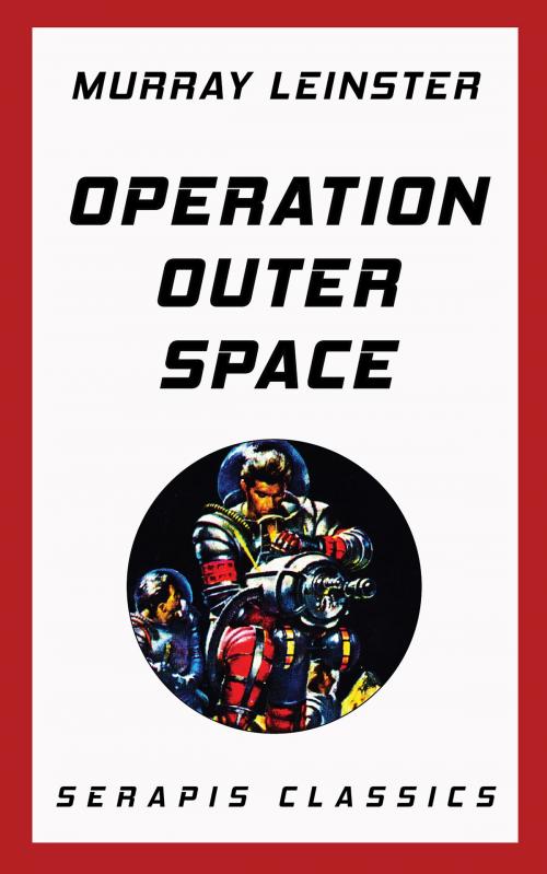 Cover of the book Operation Outer Space by Murray Leinster, Serapis Classics