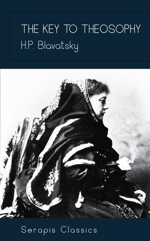 Cover of the book The Key to Theosophy (Serapis Classics) by H. P. Blavatsky, Serapis Classics