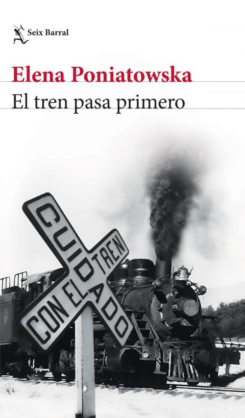 Cover of the book El tren pasa primero by Elena Poniatowska, Grupo Planeta - México