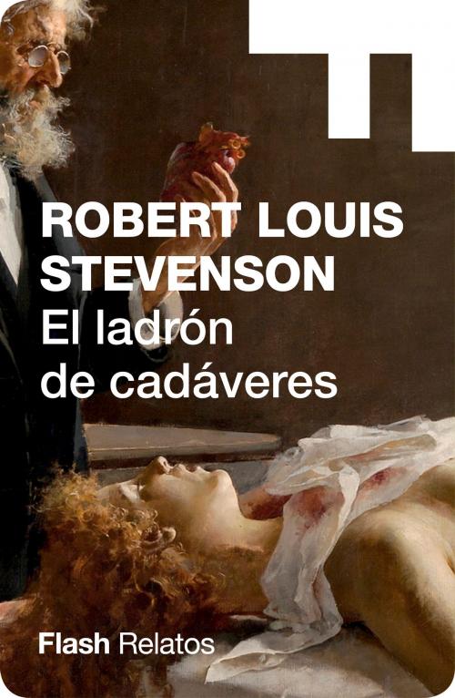 Cover of the book El ladrón de cadáveres (Flash Relatos) by Robert  L. Stevenson, Penguin Random House Grupo Editorial España