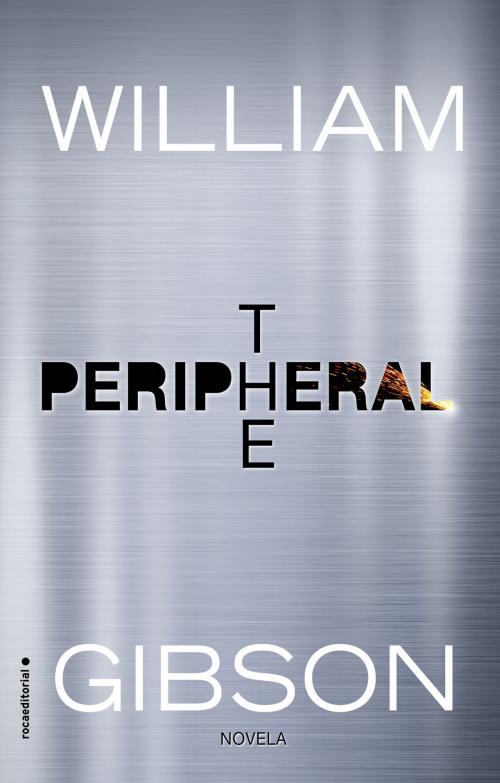 Cover of the book The peripheral by William Gibson, Roca Editorial de Libros