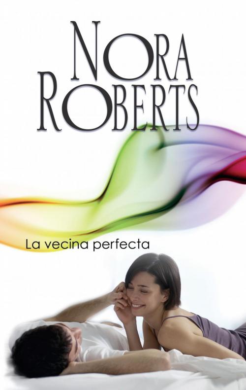 Cover of the book La vecina perfecta by Nora Roberts, Harlequin, una división de HarperCollins Ibérica, S.A.