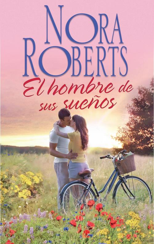 Cover of the book El hombre de sus sueños by Nora Roberts, Harlequin, una división de HarperCollins Ibérica, S.A.