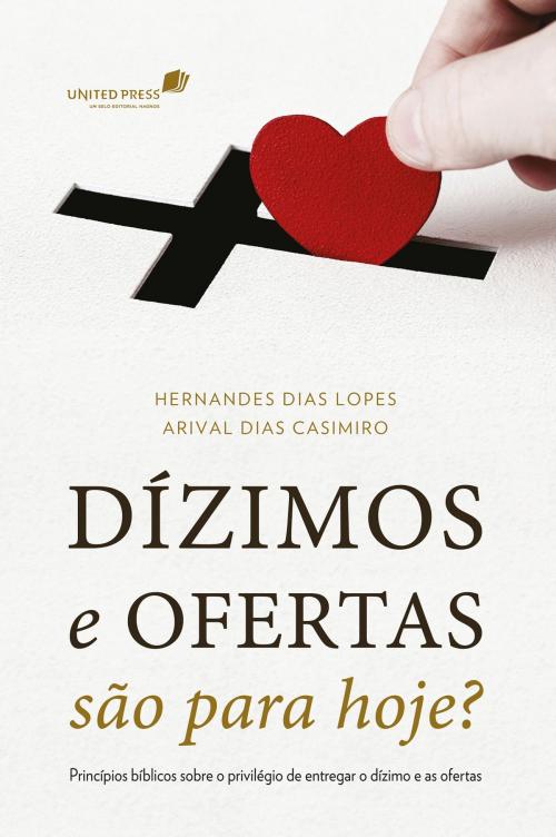 Cover of the book Dízimos e ofertas são para hoje? by Hernandes Dias Lopes, Arival Dias Casimiro, Editora Hagnos