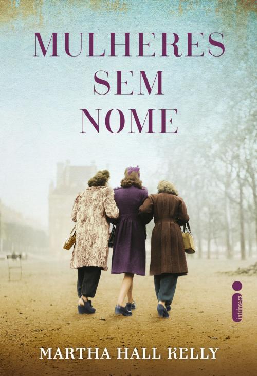 Cover of the book Mulheres sem nome by Martha Hall Kelly, Intrínseca