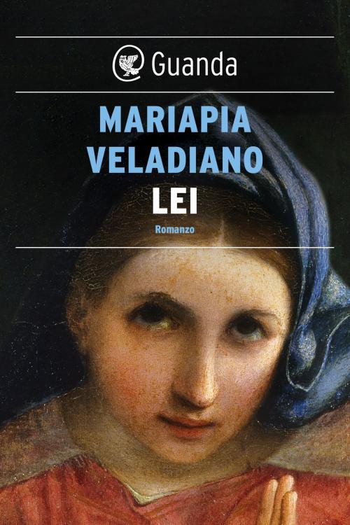 Cover of the book Lei by Mariapia Veladiano, Guanda