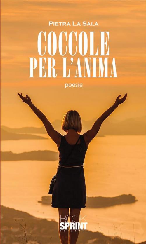 Cover of the book Coccole per l'anima by Pietra La Sala, Booksprint