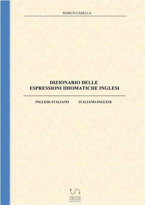 Cover of the book Dizionario delle espressioni idiomatiche inglesi by Marco Casella, Marco Casella