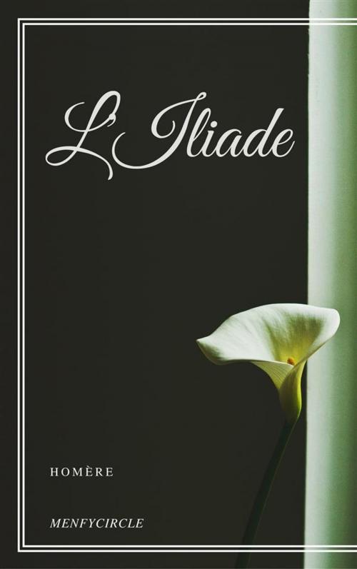 Cover of the book Iliade by Homer, Gérald Gallas