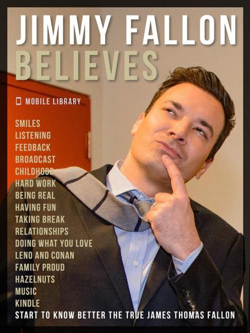 Cover of the book Jimmy Fallon Believes by Mobile Library, Mobile Library