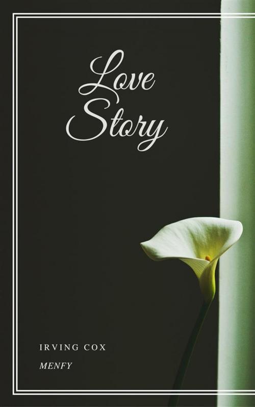 Cover of the book Love Story by Irving Cox, Gérald Gallas