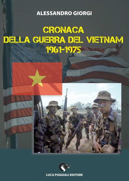 Cover of the book Cronaca della Guerra del Vietnam 1961-1975 by Alessandro Giorgi, Alessandro Giorgi