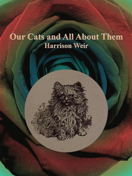 Cover of the book Our Cats and All About Them by Harrison Weir, Harrison Weir