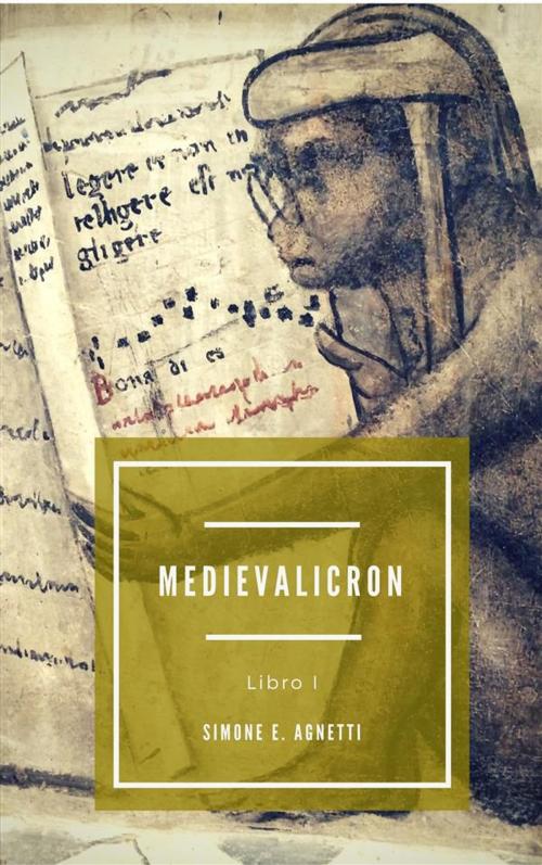 Cover of the book Medievalicron Libro I by Simone E. Agnetti, Centro Culturale 999