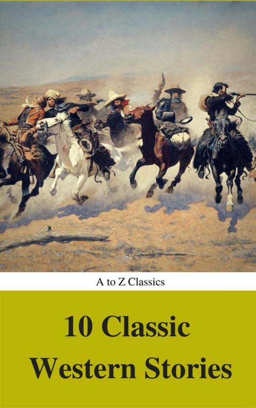 Cover of the book 10 Classic Western Stories (Best Navigation, Active TOC) (A to Z Classics) by Andy Adams, Bret Harte, B.m. Bower, Washington Irving, Samuel Merwin, Frederic Homer Balch, Dane Coolidge, Marah Ellis Ryan, AtoZ Classics, James Fenimore Cooper, A to Z Classics