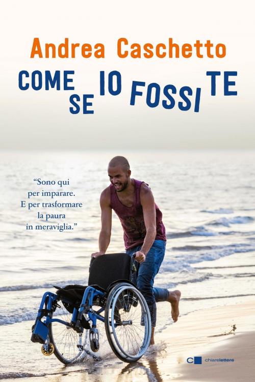 Cover of the book Come se io fossi te by Andrea Caschetto, Chiarelettere