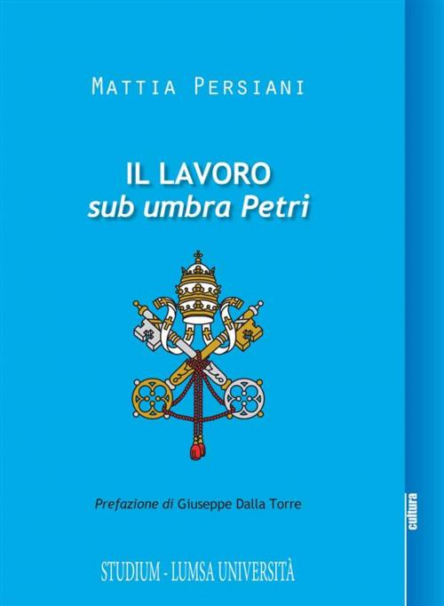 Cover of the book Il lavoro sub umbra Petri by Mattia Persiani, Edizioni Studium S.r.l.