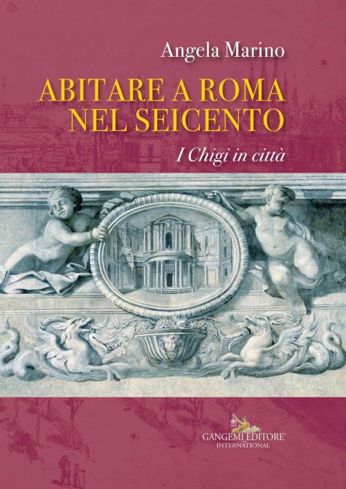 Cover of the book Abitare a Roma nel Seicento by Angela Marino, Gangemi Editore