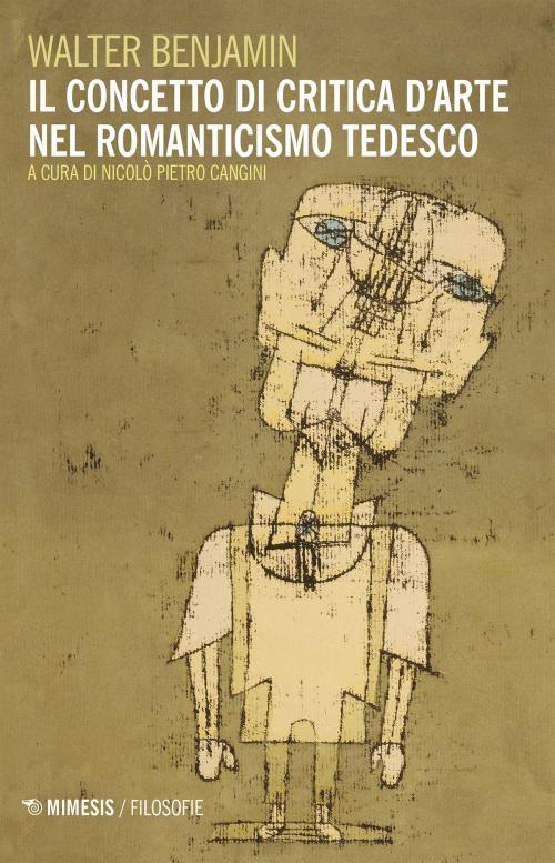 Cover of the book Il concetto di critica d’arte nel Romanticismo tedesco by Walter Benjamin, Mimesis Edizioni