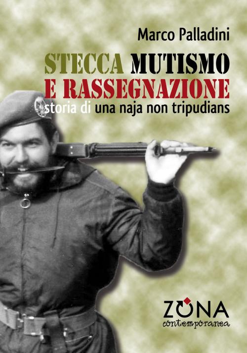 Cover of the book Stecca, mutismo e rassegnazione by Marco Palladini, Editrice ZONA