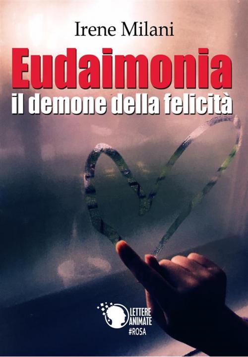 Cover of the book Eudaimonia by Irene Milani, Lettere Animate Editore