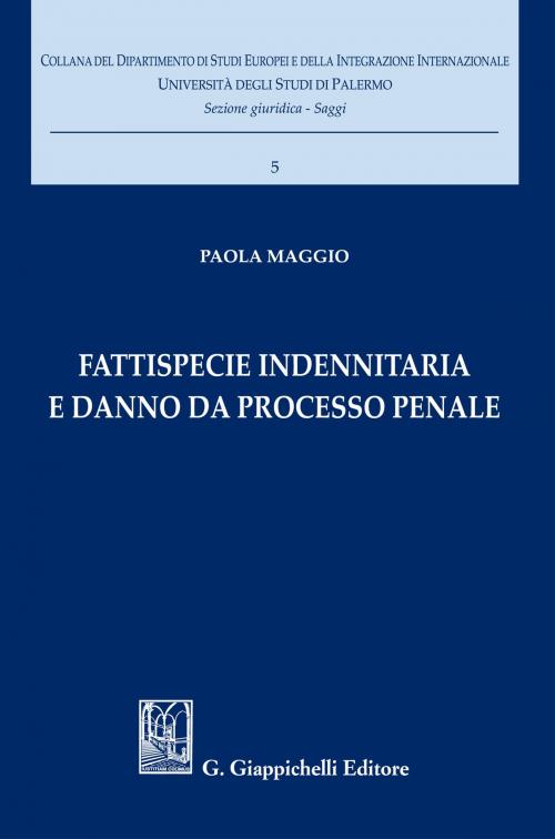 Cover of the book Fattispecie indennitaria e danno da processo penale by Paola Maggio, Giappichelli Editore