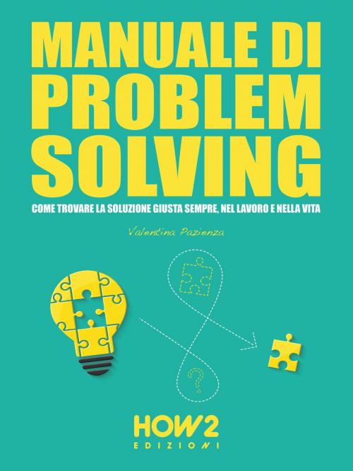 Cover of the book MANUALE DI PROBLEM SOLVING by Valentina Pazienza, HOW2 Edizioni