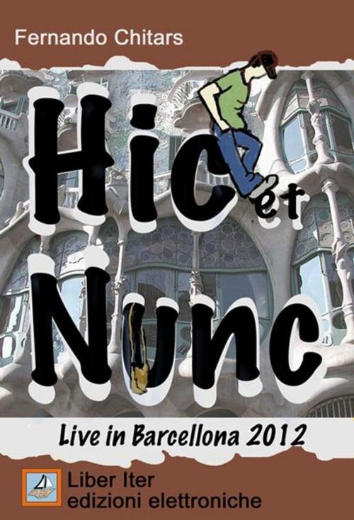 Cover of the book Hic et Nunc by Fernando Chitars, Liber Iter