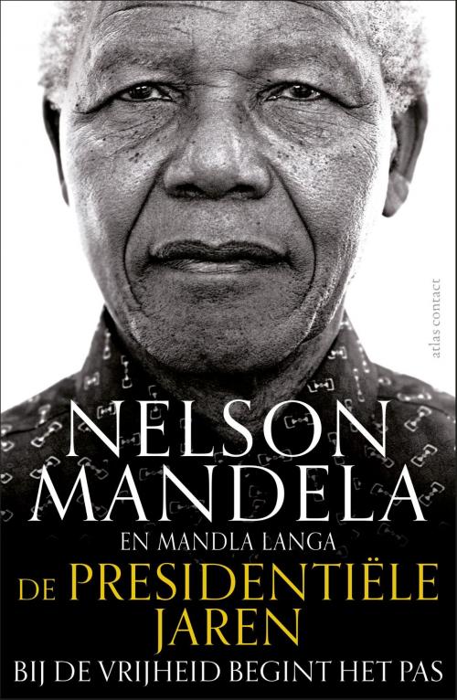 Cover of the book De presidentiële jaren by Mandla Langa, Nelson Mandela, Atlas Contact, Uitgeverij