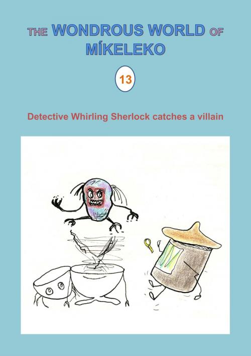 Cover of the book Detective Whirling Sherlock catches a villain by Míkeleko, Míkeleko