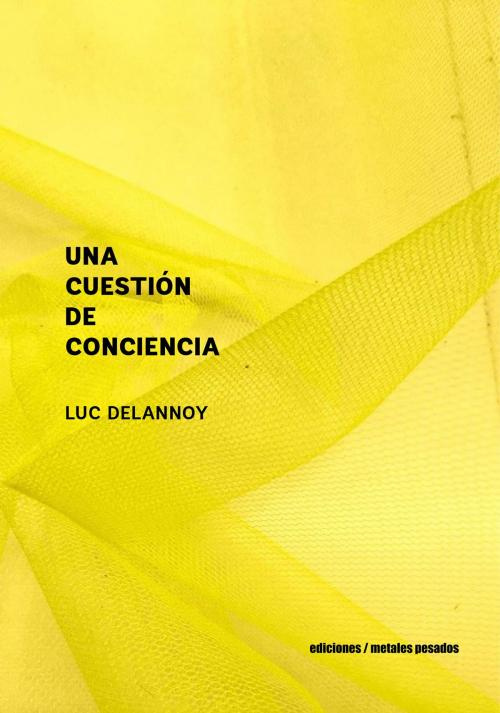 Cover of the book Una cuestión de conciencia by Luc Delannoy, Ediciones metales pesados