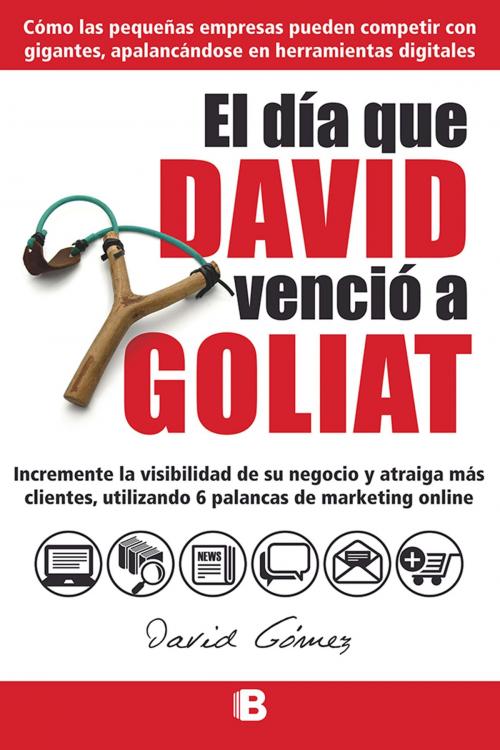 Cover of the book El día que David venció a Goliat by David Gomez Gomez, Penguin Random House Grupo Editorial Colombia