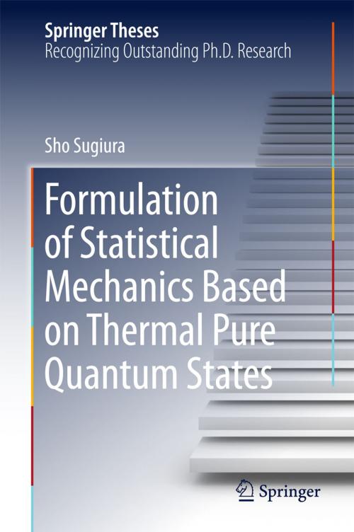 Cover of the book Formulation of Statistical Mechanics Based on Thermal Pure Quantum States by Sho Sugiura, Springer Singapore