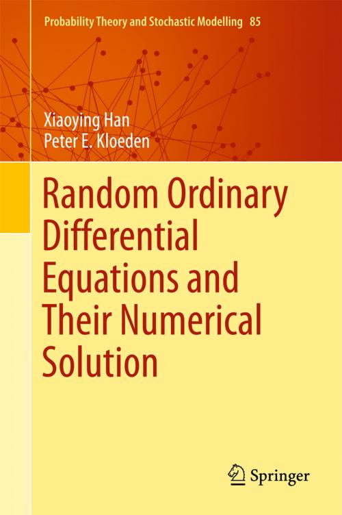 Cover of the book Random Ordinary Differential Equations and Their Numerical Solution by Xiaoying Han, Peter E. Kloeden, Springer Singapore