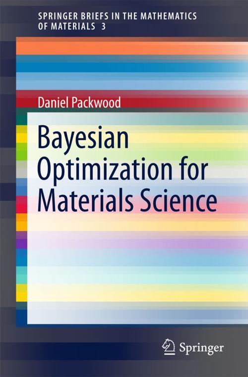Cover of the book Bayesian Optimization for Materials Science by Daniel Packwood, Springer Singapore