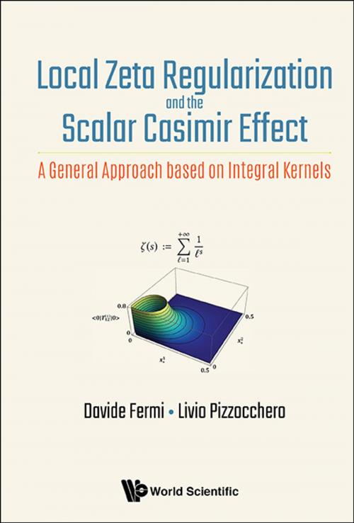 Cover of the book Local Zeta Regularization and the Scalar Casimir Effect by Davide Fermi, Livio Pizzocchero, World Scientific Publishing Company