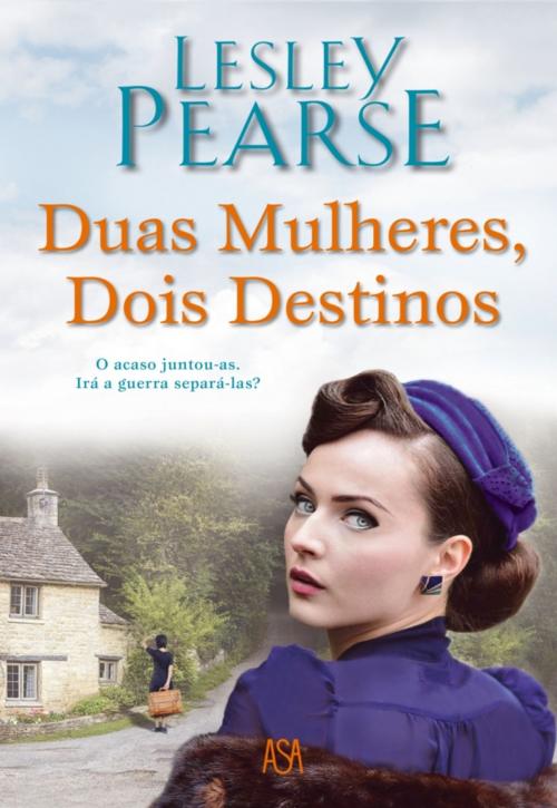 Cover of the book Duas mulheres dois destinos by Lesley Pearse, ASA