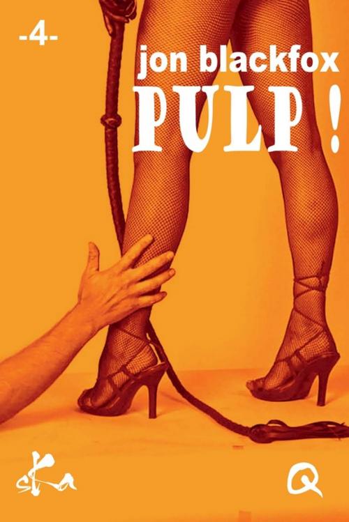 Cover of the book Pulp ! 4 by Jon Blackfox, SKA