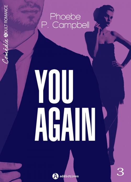 Cover of the book You again, vol. 3 by Phoebe P. Campbell, Editions addictives