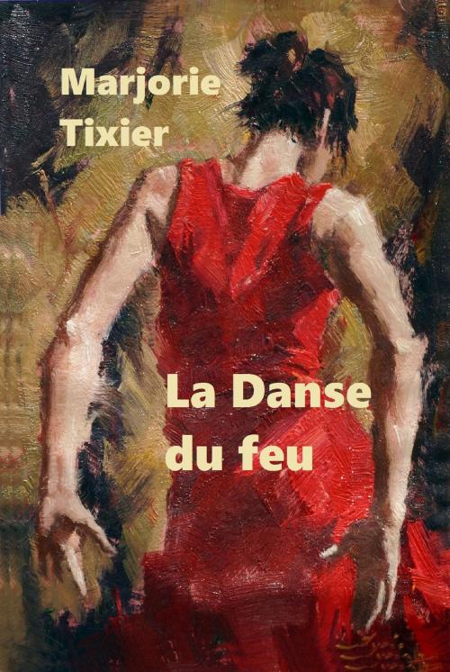 Cover of the book La Danse du feu by Marjorie Tixier, Librinova