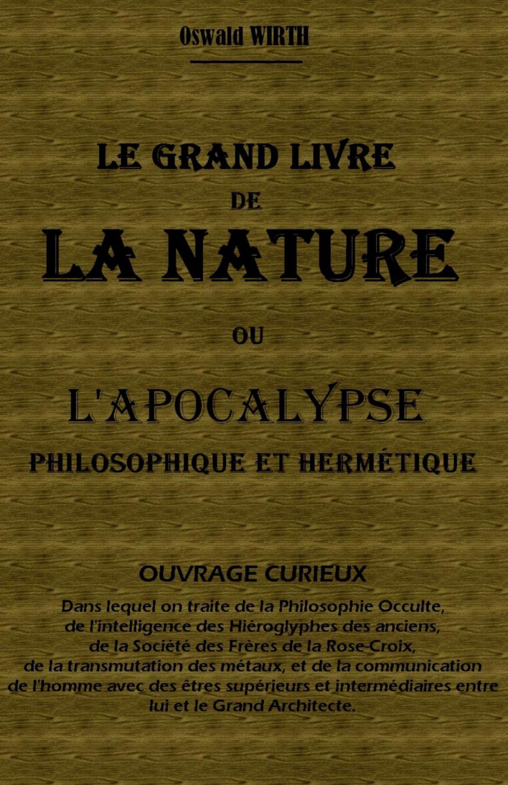 Big bigCover of LE GRAND LIVRE DE LA NATURE OU L'APOCALYPSE PHILOSOPHIQUE ET HERMÉTIQUE