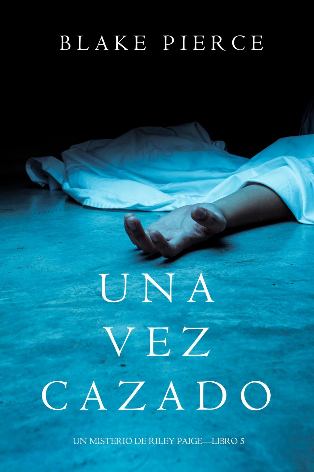 Big bigCover of Una Vez Cazado (Un Misterio de Riley Paige—Libro 5)