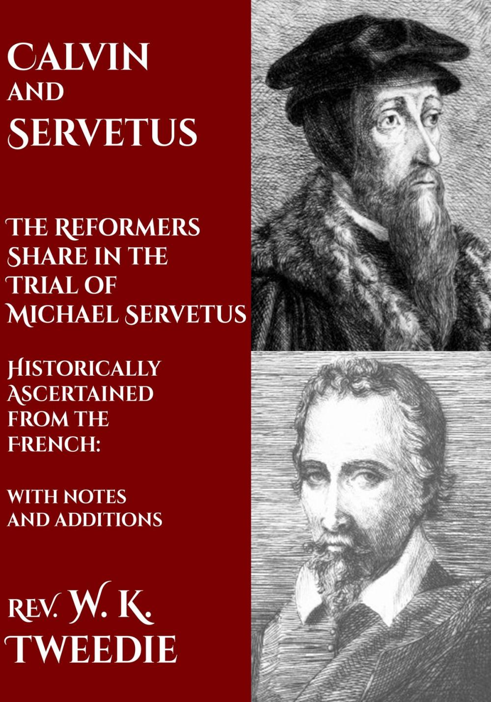 Big bigCover of Calvin and Servetus: The Reformers Share in the Trial of Michael Servetus