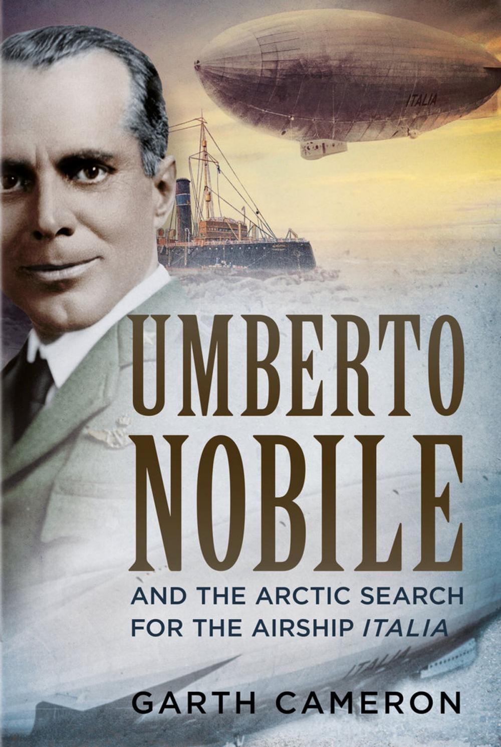 Big bigCover of Umberto Nobile And the Arctic Search for the Airship Italia