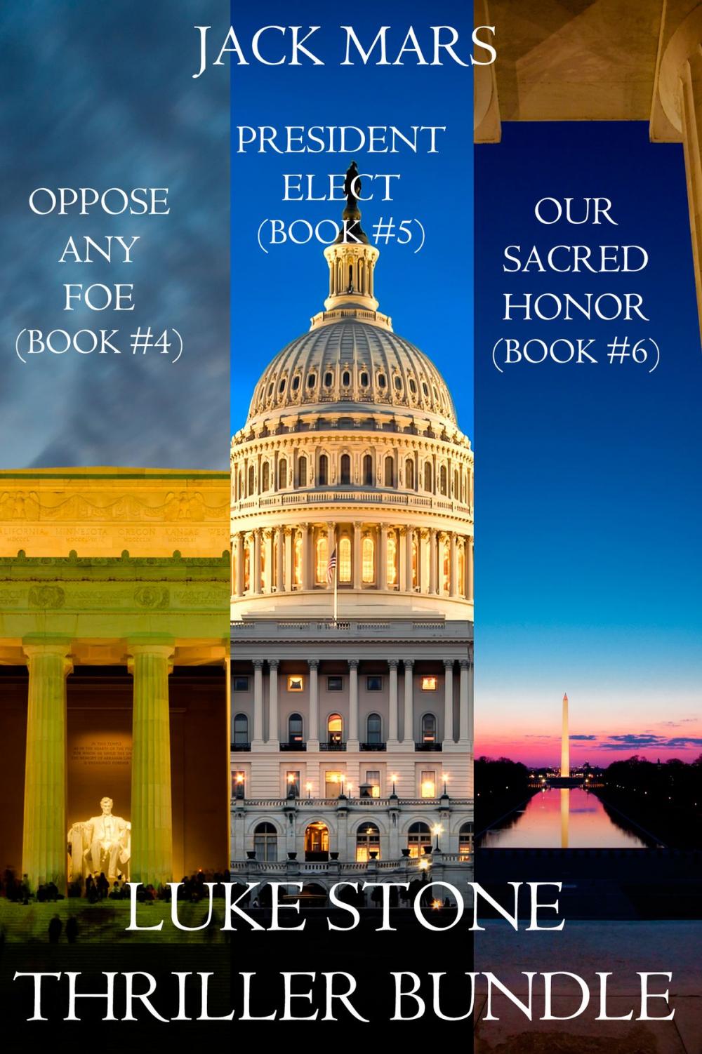 Big bigCover of Luke Stone Thriller Bundle: Oppose Any Foe (#4), President Elect (#5), and Our Sacred Honor (#6)