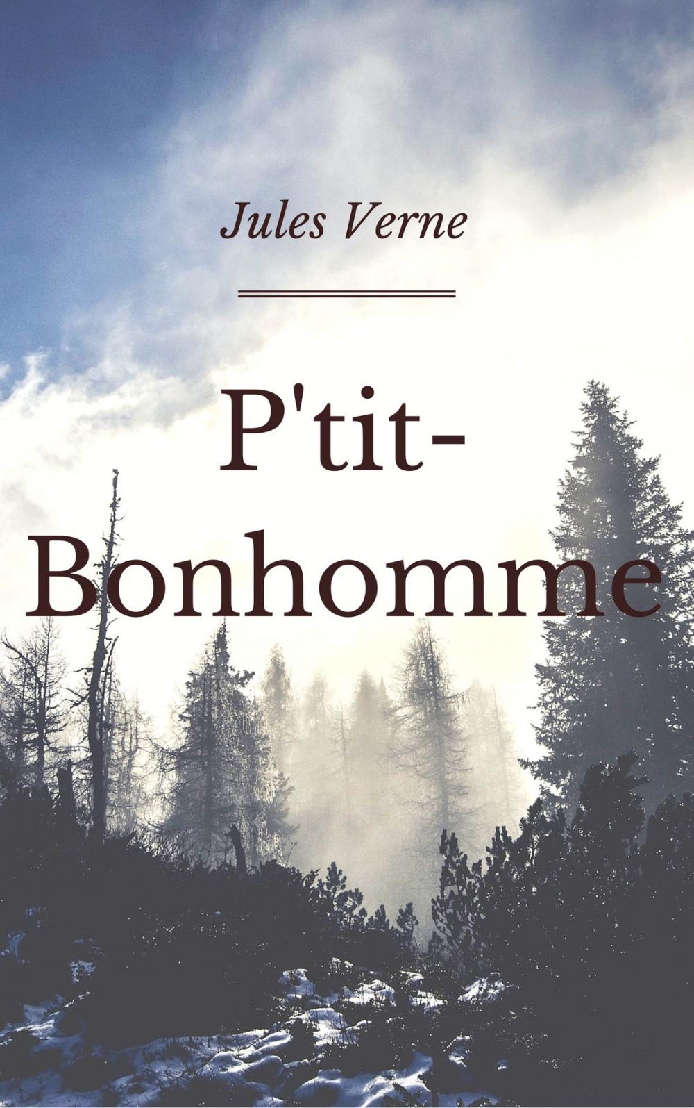 Big bigCover of P'tit-Bonhomme (Annotée et Illustré)